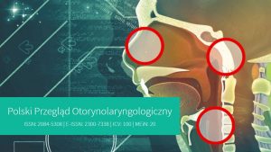 Polski Przegląd Otorynolaryngologiczny