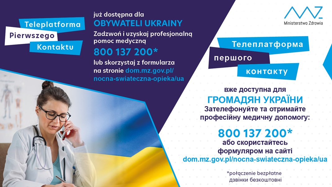 Teleplatforma Pierwszego Kontaktu dla obywateli Ukrainy, dostępna pomoc medyczna pod numerem 800 137 200 oraz na stronie dom.mz.gov.pl.