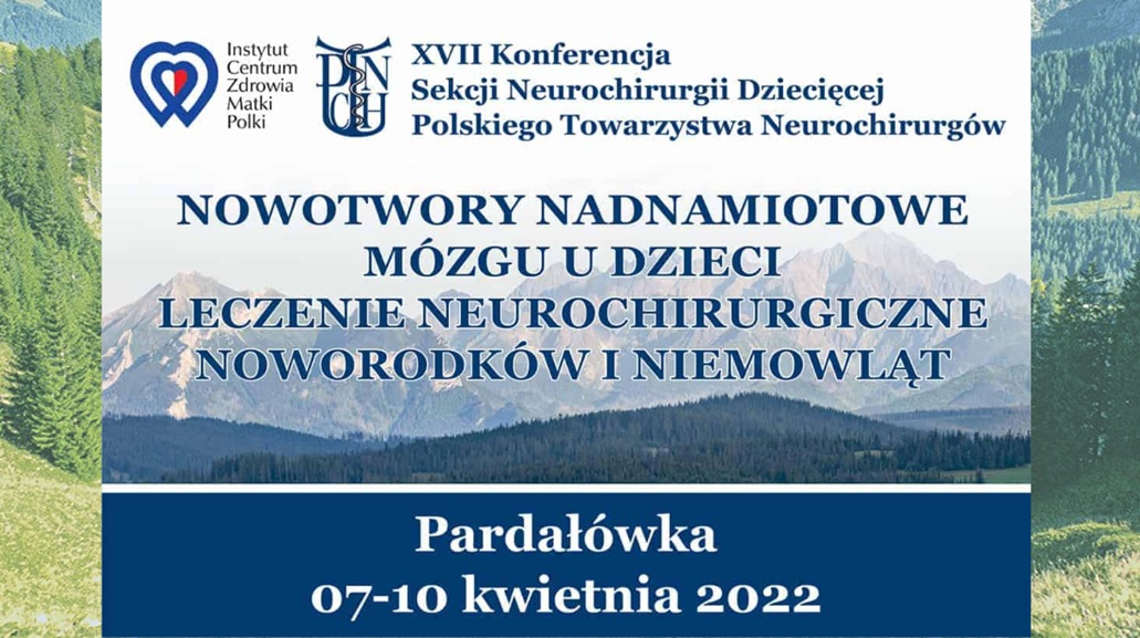 XVII Konferencja Neurochirurgii Dziecięcej w Pardalówce, 07-10 kwietnia 2022, dotycząca nowotworów mózgu u dzieci.