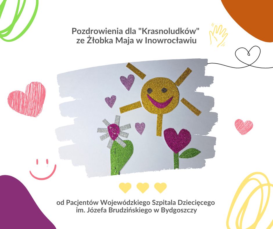 Karta z życzeniami od pacjentów dla grupy Krasnoludków ze Żłobka Maja w
Inowrocławiu – kolorowe wycinanki przedstawiające kwiaty, słońce, serca