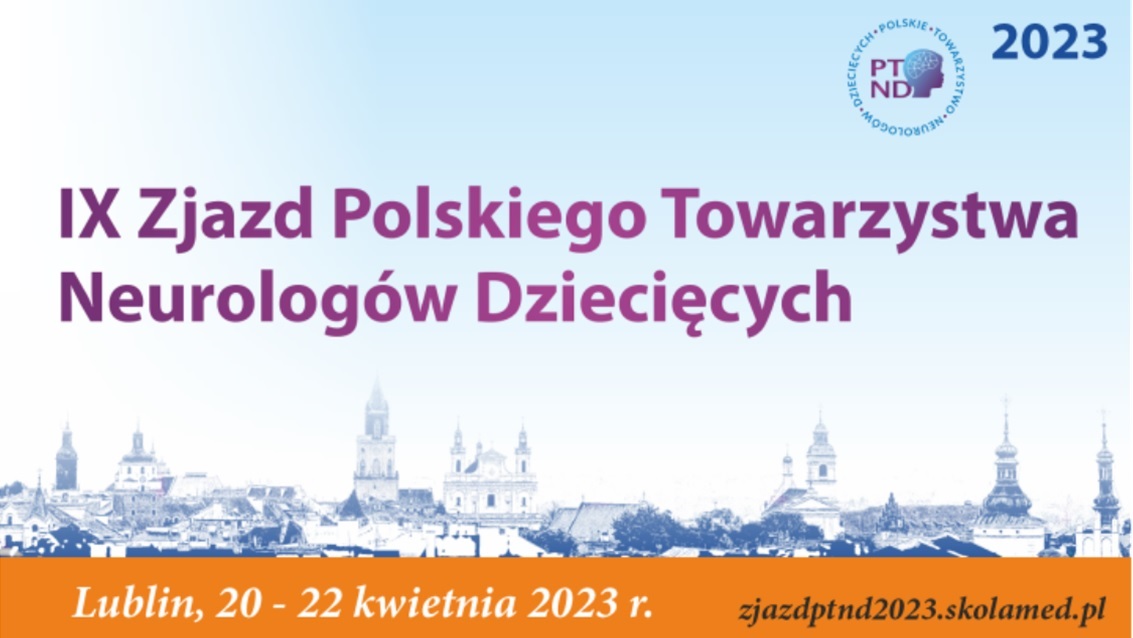 IX Zjazd Polskiego Towarzystwa Neurologów Dziecięcych – Lublin, 20 – 22 kwietnia 2023