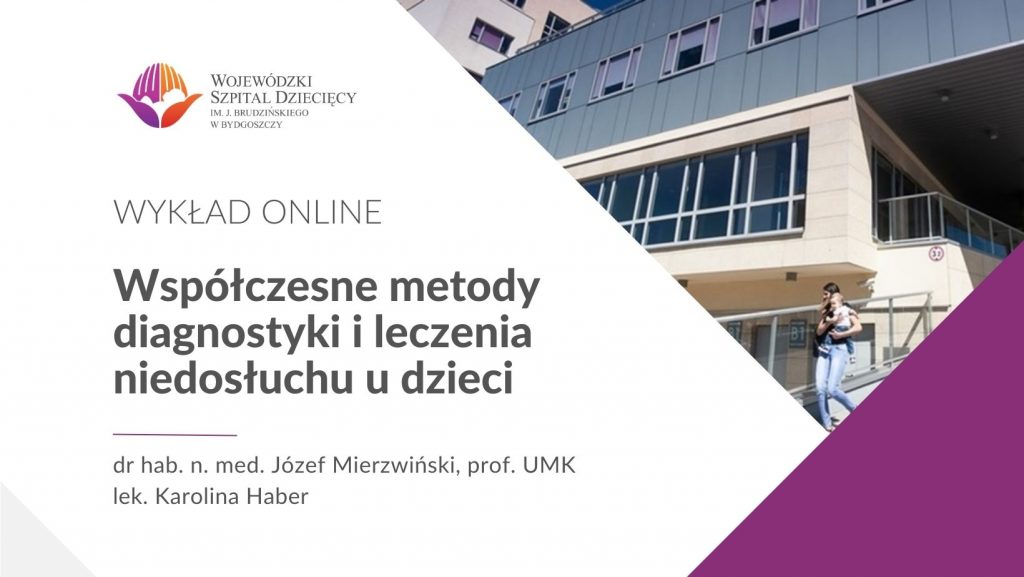 Współczesne metody diagnostyki i leczenia niedosłuchu u dzieci – zobacz wykład
online