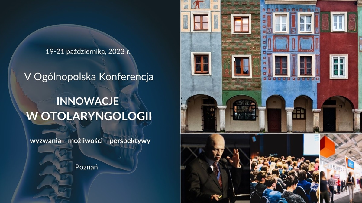 Kolaż grafik – napis „V Ogólnopolska Konferencja Innowacje w Otolaryngologii – wyzwania, możliwości, perspektywy, 19-21 października, Poznań”, zdjęcie kolorowych kamienic na Starym Rynku w Poznaniu, Józef Mierzwiński podczas wykładu, publiczność