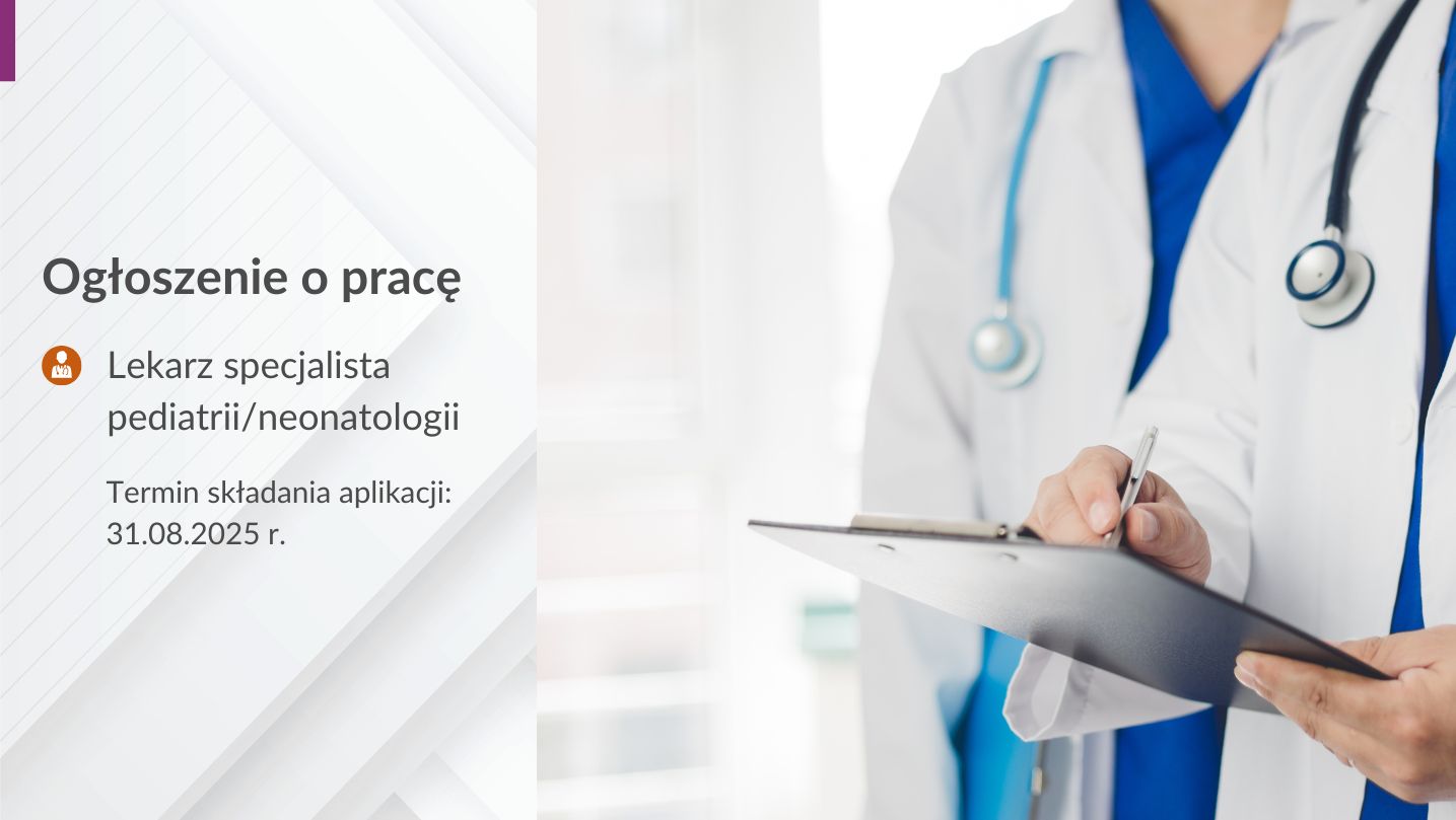 Grafika ze zdjęciem lekarzy, informująca o prowadzonej rekrutacji na stanowisko lekarza specjalisty pediatrii/neonatologii, termin składania aplikacji: 31.08,2025 r.