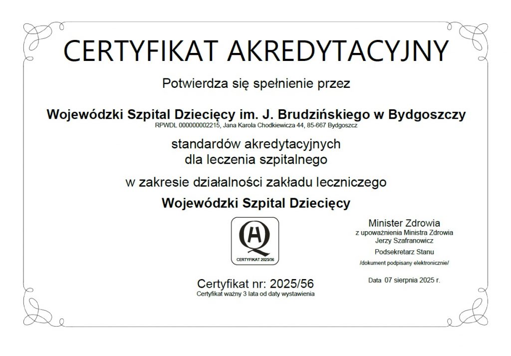 Certyfikat Akredytacyjny MZ nr 2025/56 z dnia 7.08.2025 r., potwierdzający spełnienie przez Wojewódzki Szpital Dziecięcy im. J. Brudzińskiego w Bydgoszczy standardów akredytacyjnych dla leczenia szpitalnego