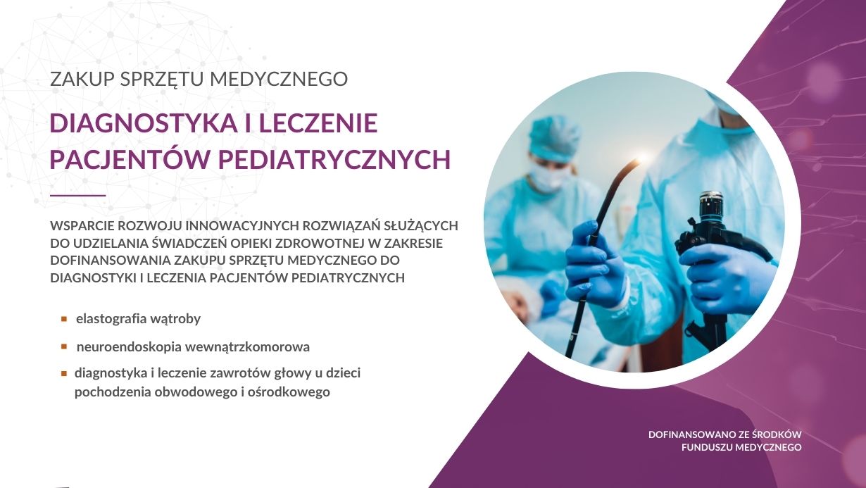 Zakupy aparatów do elastografii wątroby, diagnostyki zawrotów głowy, neuroendoskopii wewnątrzkomorowej dofinansowane z Funduszu Medycznego